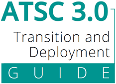 ATSC 3.0 Transition and Deployment Guide